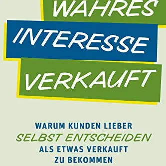 Wahres Interesse verkauft: Warum Kunden lieber selbst entscheiden