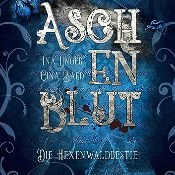 Die Hexenwaldbestie (Aschenblut 1)