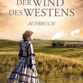 Der Wind des Westens – Teil 1: Aufbruch