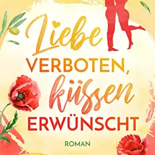 Liebe verboten, küssen erwünscht: Liebesroman