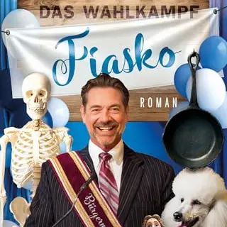 Das Wahlkampf-Fiasko (Fackenreuth Krimi 7)