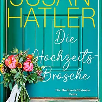Die Hochzeitsbrosche (Die Hochzeitsflüsterin 1)