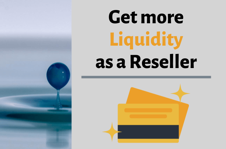 More liquidity as a reseller