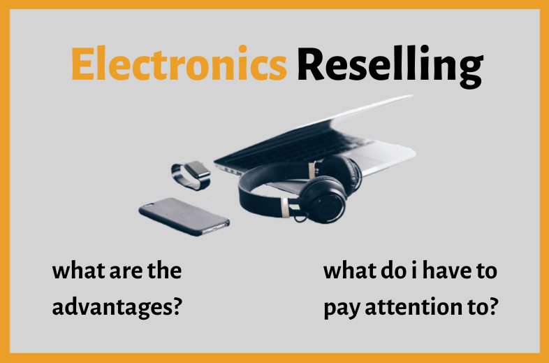 Reselling with electronics items: That's why it's worth it