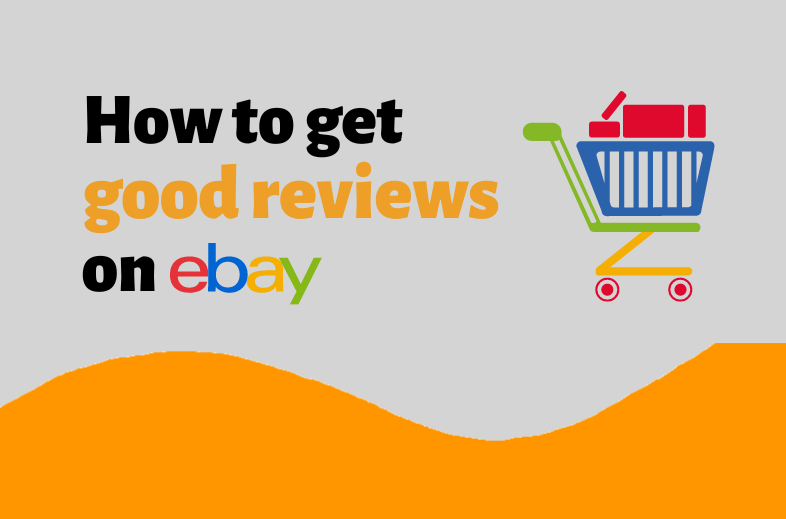 Get good Reviews on eBay: How it works